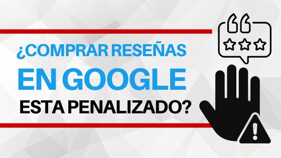 ¿Comprar reseñas en Google está...