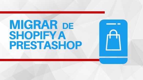 Migrar de Shopify a Prestashop ¿Cómo...